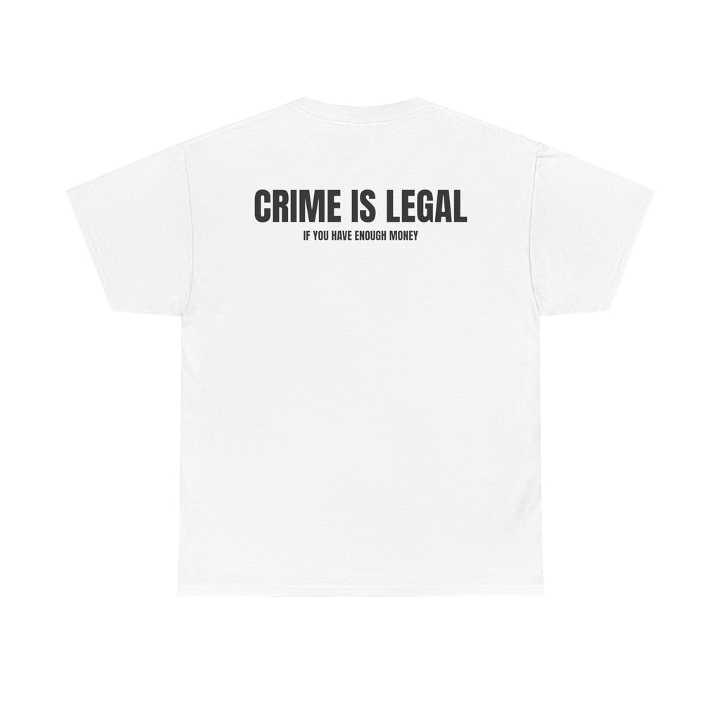 “CRIME IS LEGAL” - T-SHIRT