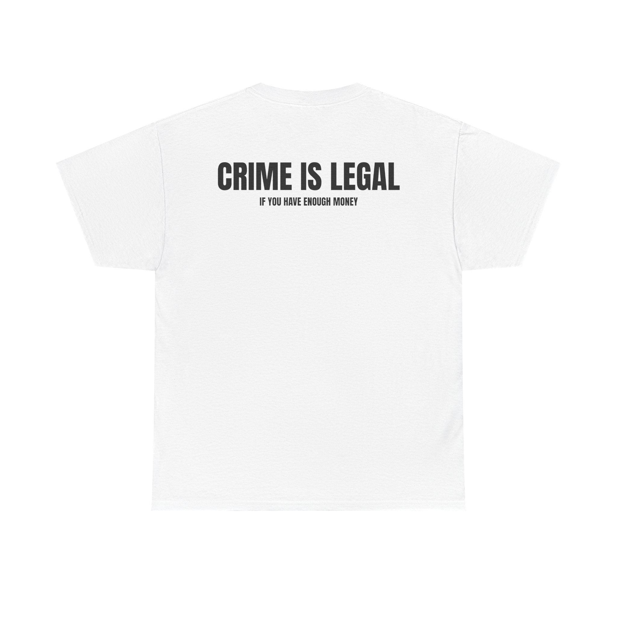 “CRIME IS LEGAL” - T-SHIRT