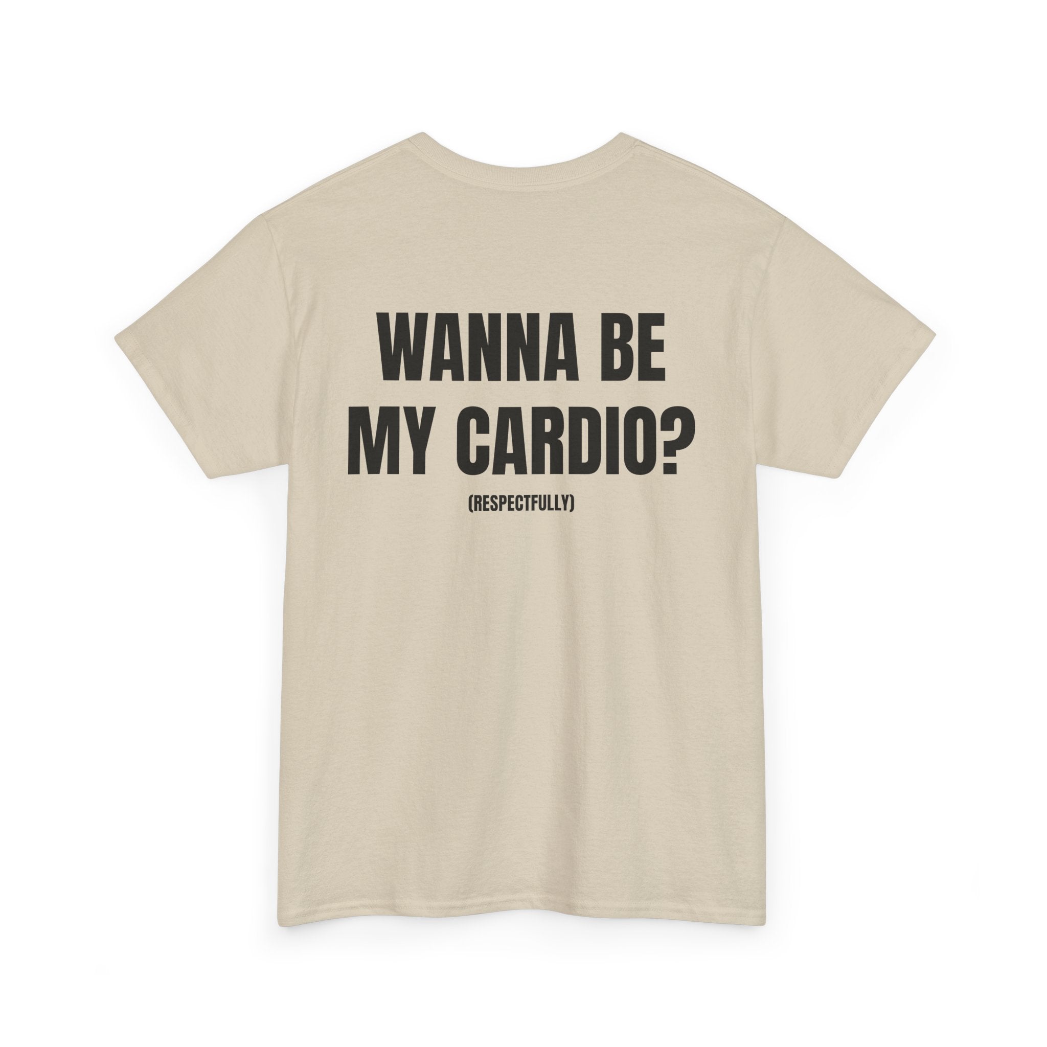“WANNA BE MY CARDIO” - T-SHIRT