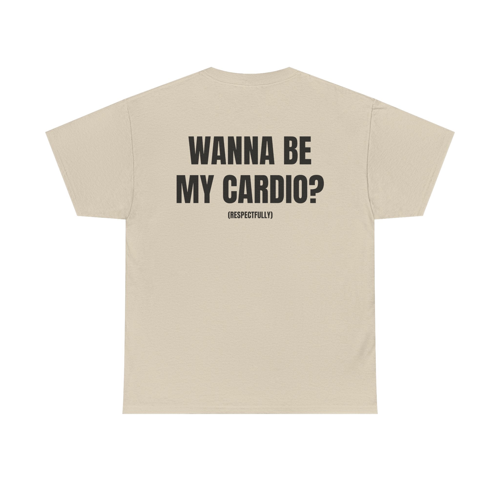 “WANNA BE MY CARDIO” - T-SHIRT