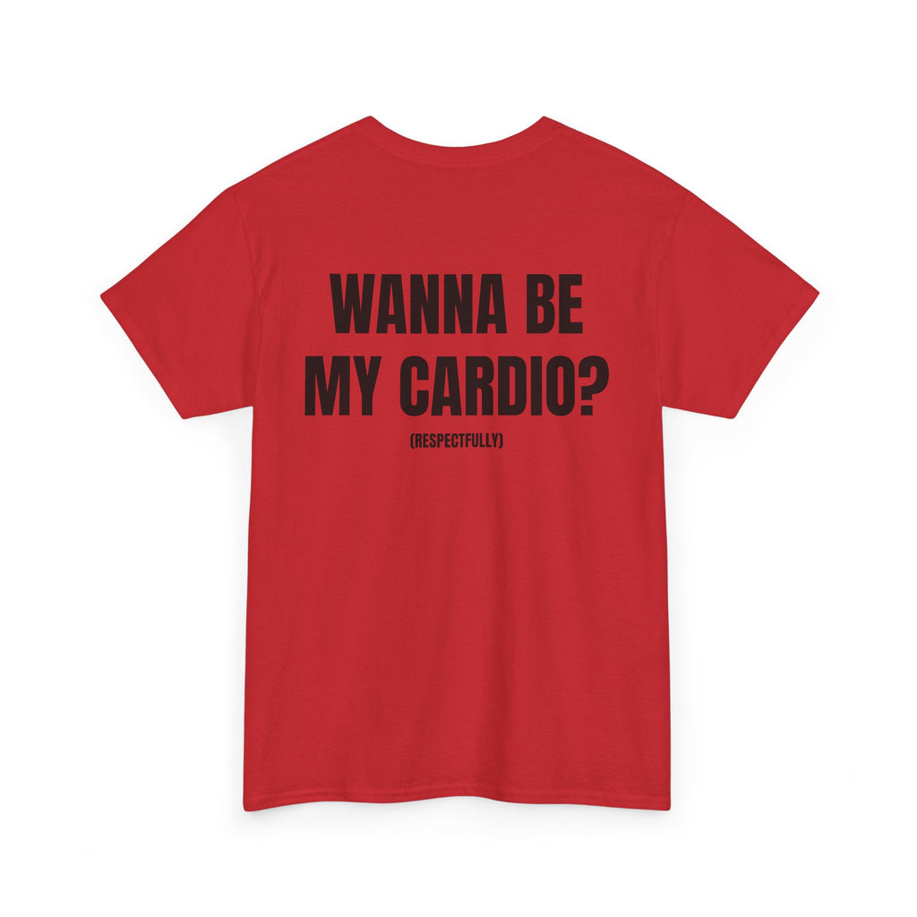 “WANNA BE MY CARDIO” - T-SHIRT
