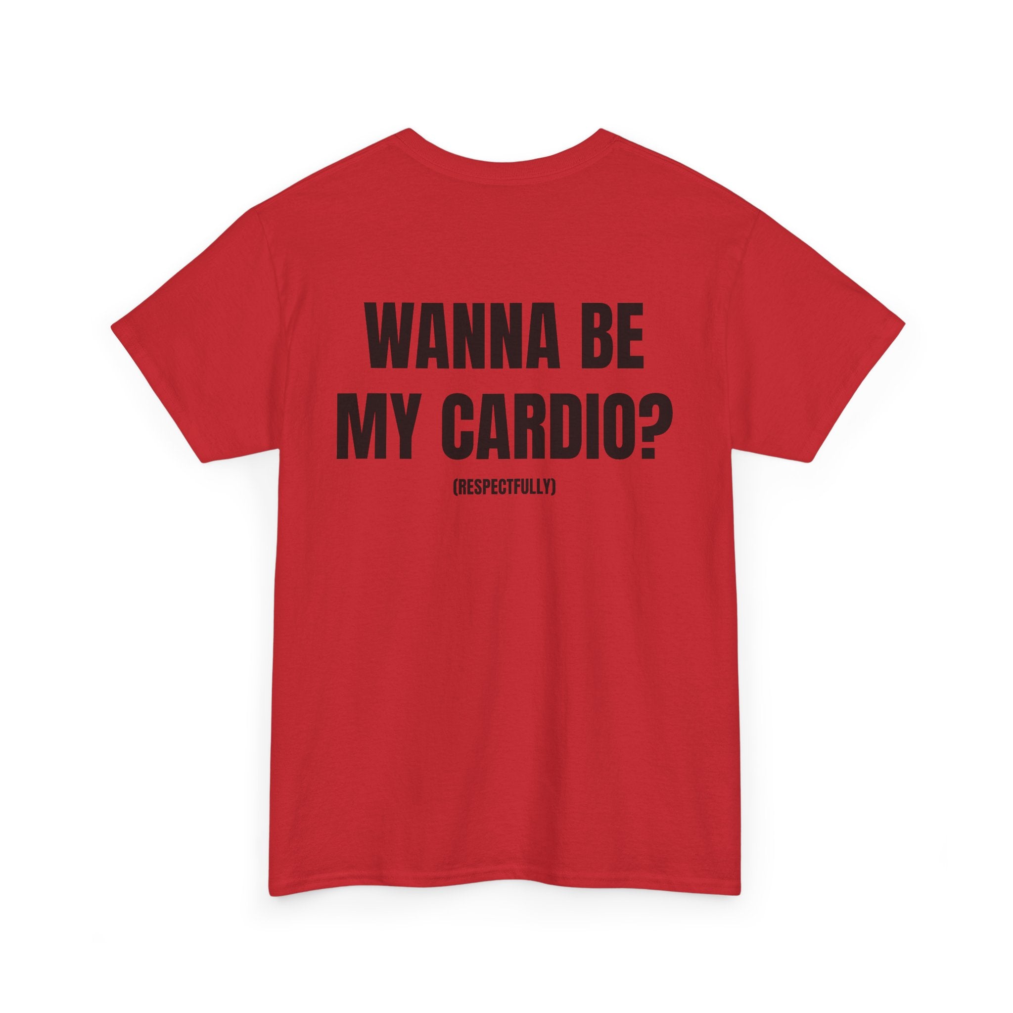 “WANNA BE MY CARDIO” - T-SHIRT