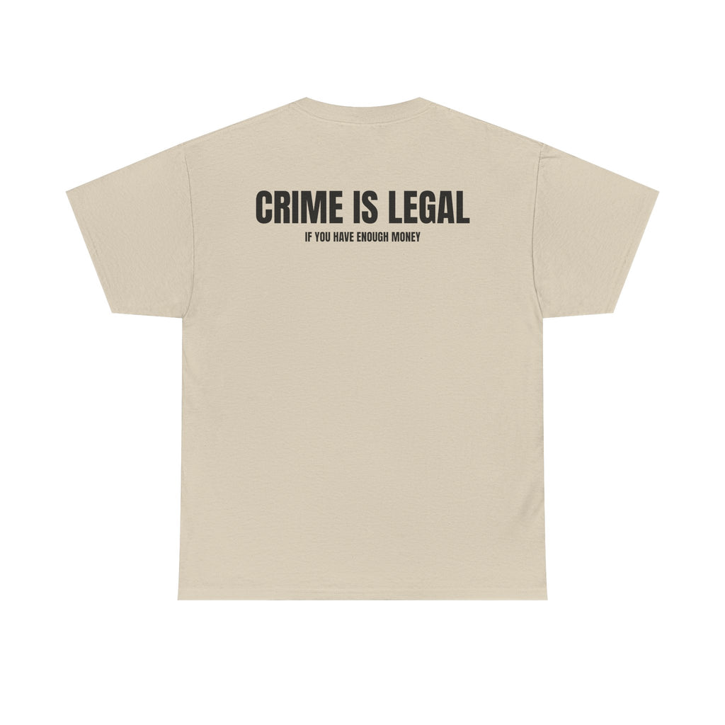 “CRIME IS LEGAL” - T-SHIRT