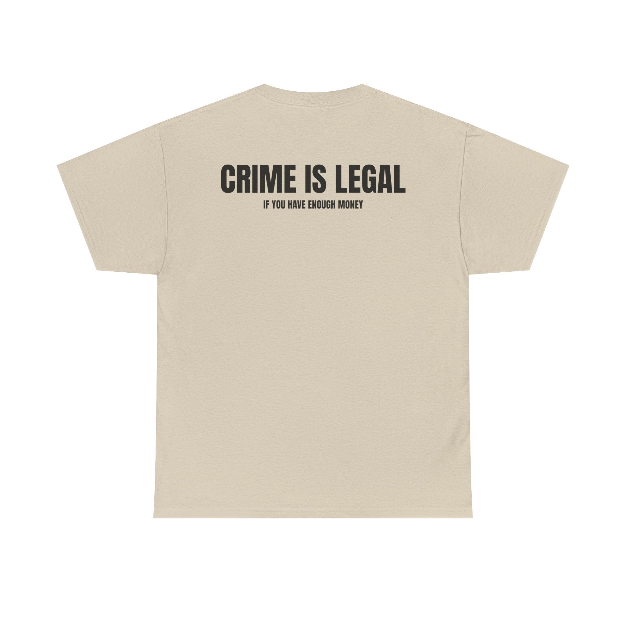 “CRIME IS LEGAL” - T-SHIRT