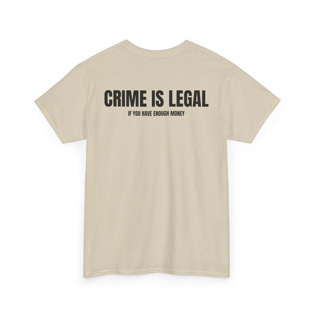 “CRIME IS LEGAL” - T-SHIRT