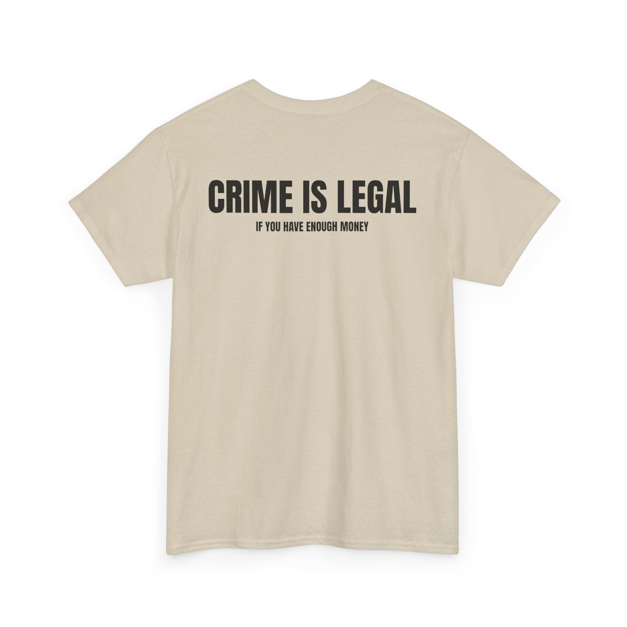 “CRIME IS LEGAL” - T-SHIRT
