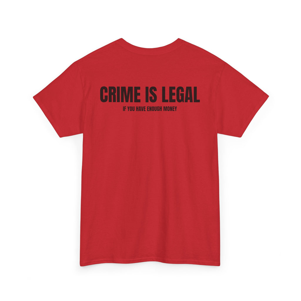 “CRIME IS LEGAL” - T-SHIRT