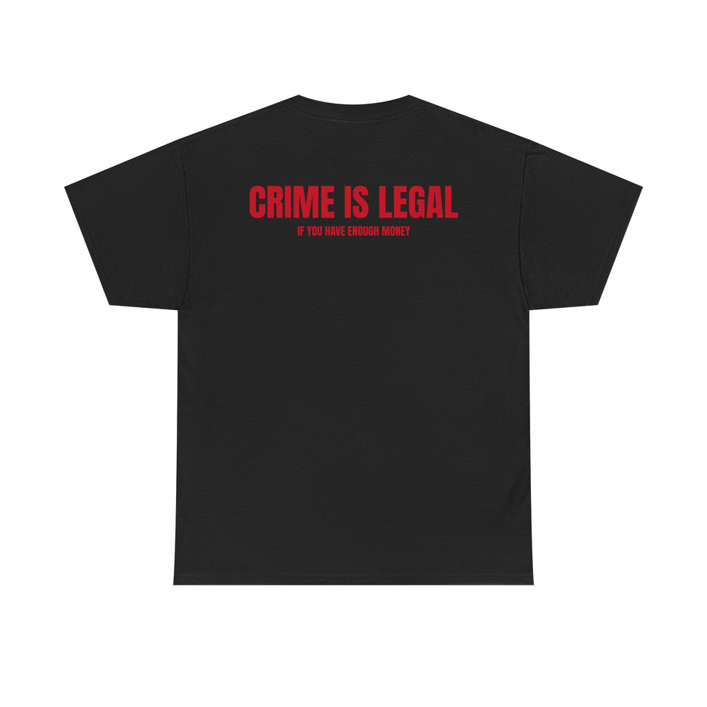 “CRIME IS LEGAL” - T-SHIRT