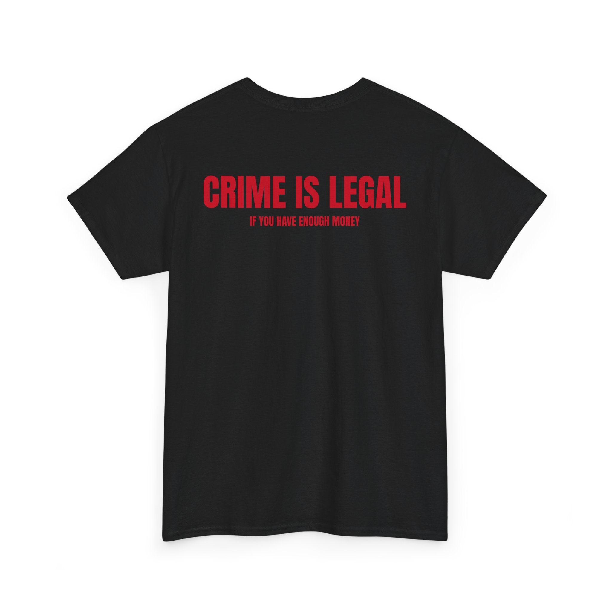 “CRIME IS LEGAL” - T-SHIRT