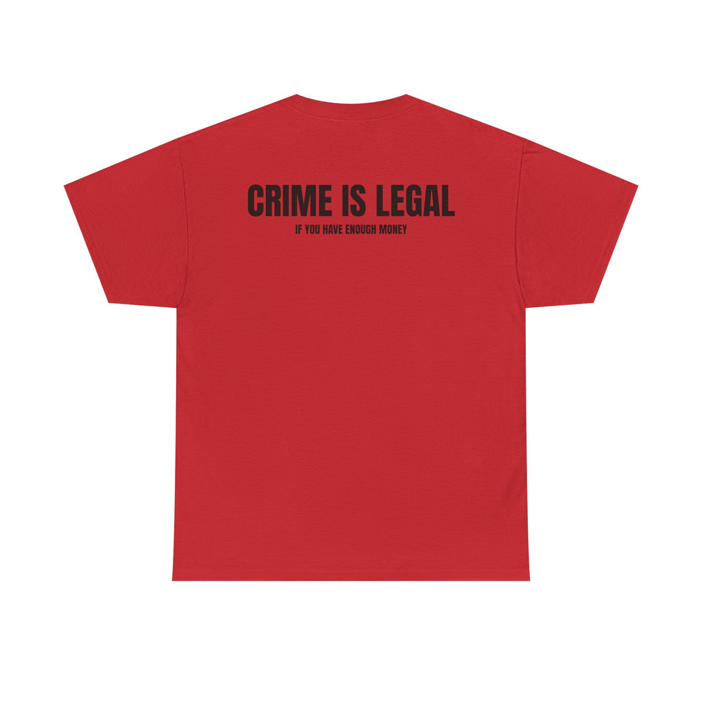 “CRIME IS LEGAL” - T-SHIRT