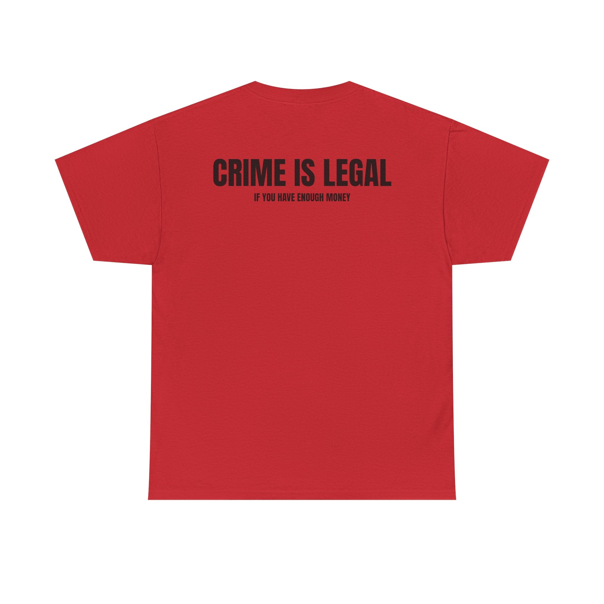 “CRIME IS LEGAL” - T-SHIRT