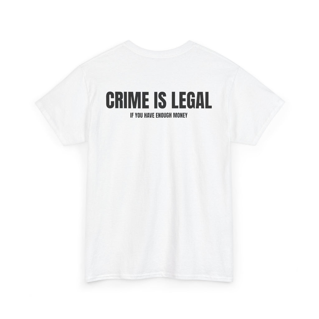 “CRIME IS LEGAL” - T-SHIRT